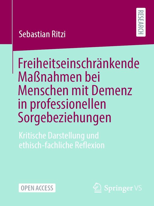 Title details for Freiheitseinschränkende Maßnahmen bei Menschen mit Demenz in professionellen Sorgebeziehungen by Sebastian Ritzi - Available